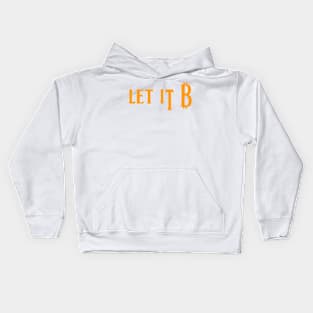 Let it be - Bitcoin Kids Hoodie